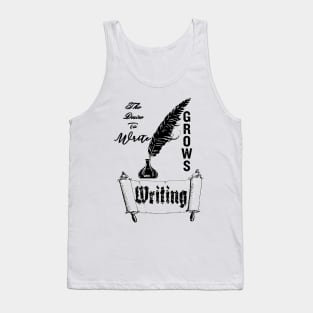 The Desire To Write Grows With Writing. Tank Top